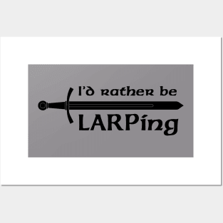 I'd rather be LARPing Posters and Art